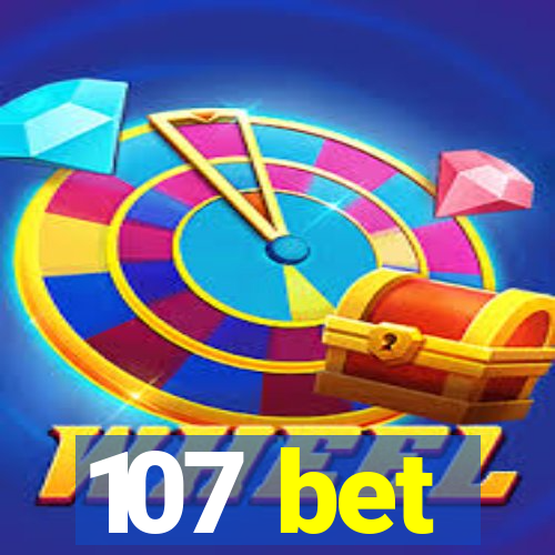 107 bet