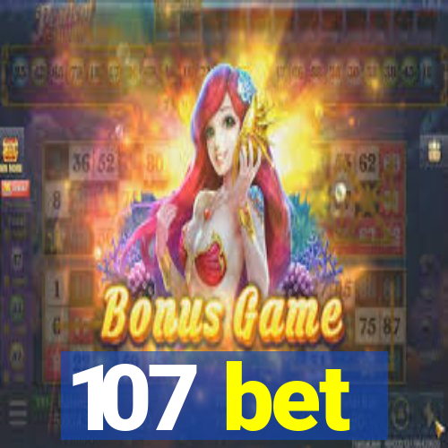 107 bet