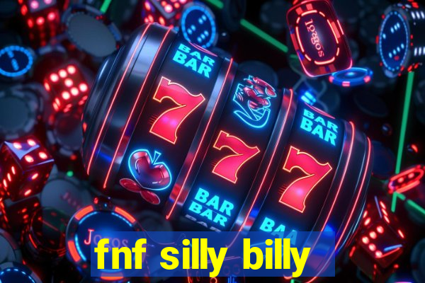 fnf silly billy