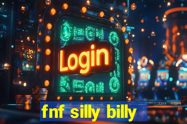 fnf silly billy