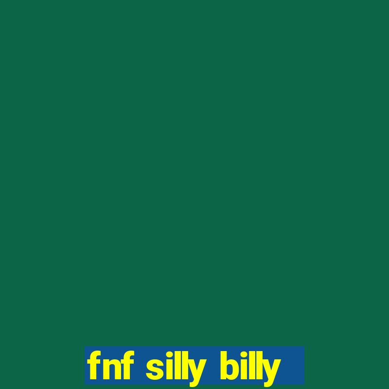 fnf silly billy