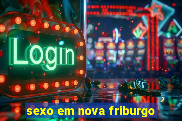 sexo em nova friburgo