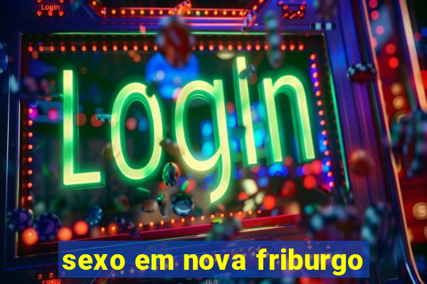 sexo em nova friburgo