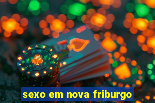 sexo em nova friburgo