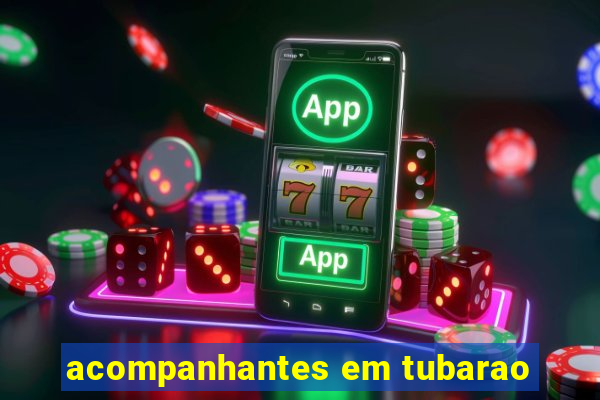 acompanhantes em tubarao