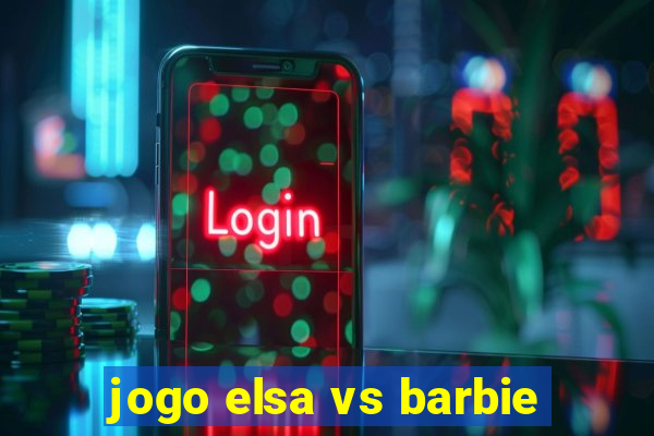 jogo elsa vs barbie