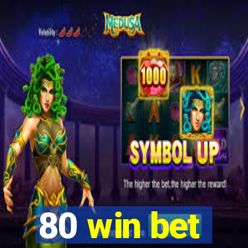 80 win bet