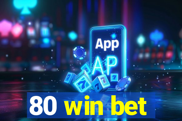 80 win bet