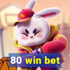 80 win bet