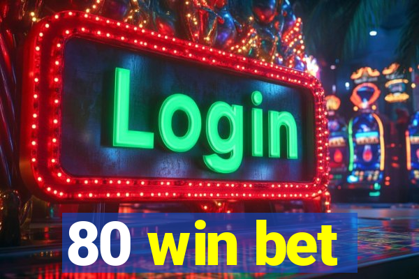 80 win bet