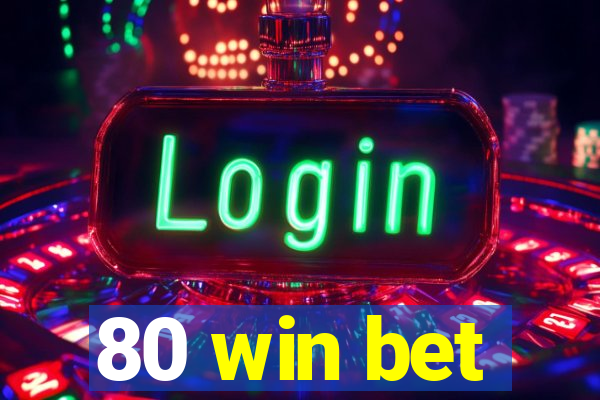 80 win bet