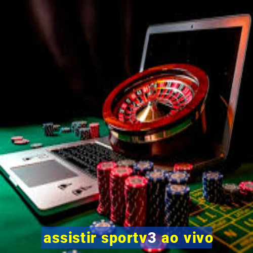 assistir sportv3 ao vivo