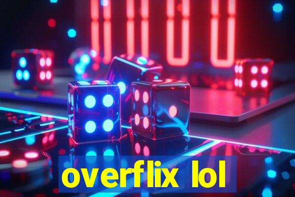 overflix lol