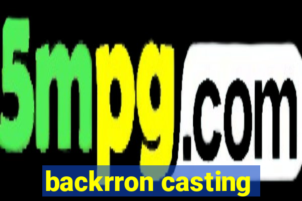 backrron casting