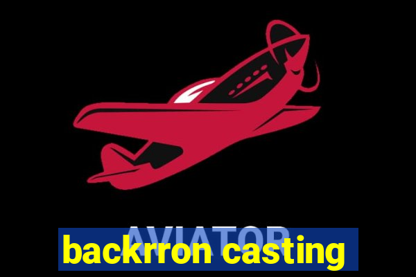 backrron casting