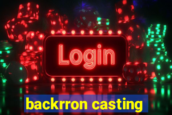 backrron casting