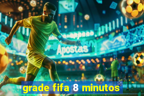 grade fifa 8 minutos