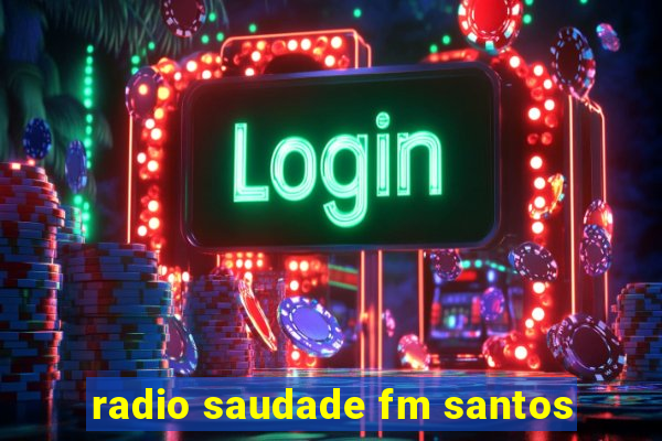 radio saudade fm santos