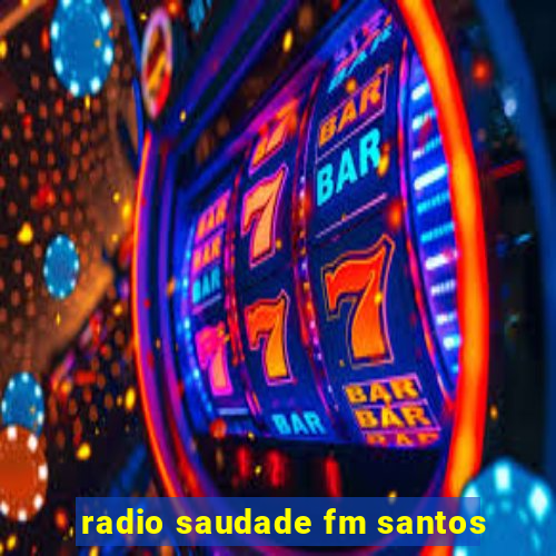 radio saudade fm santos