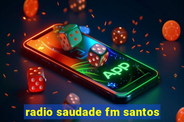 radio saudade fm santos