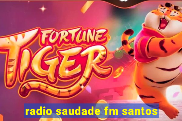 radio saudade fm santos