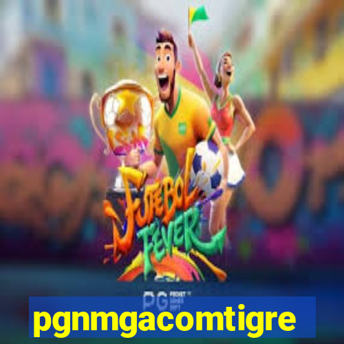 pgnmgacomtigre