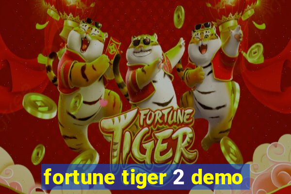 fortune tiger 2 demo