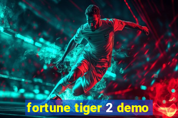 fortune tiger 2 demo