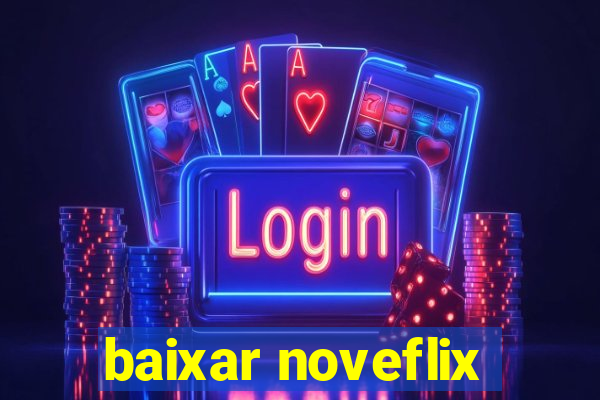 baixar noveflix