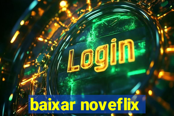 baixar noveflix