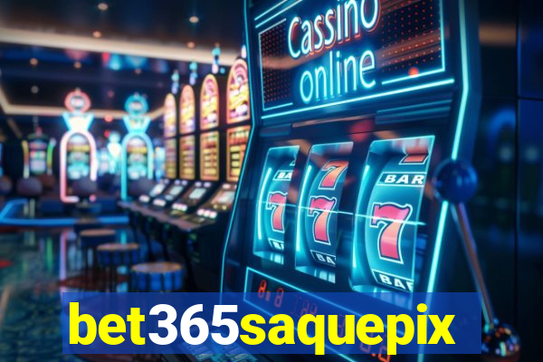 bet365saquepix