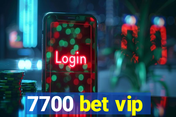 7700 bet vip