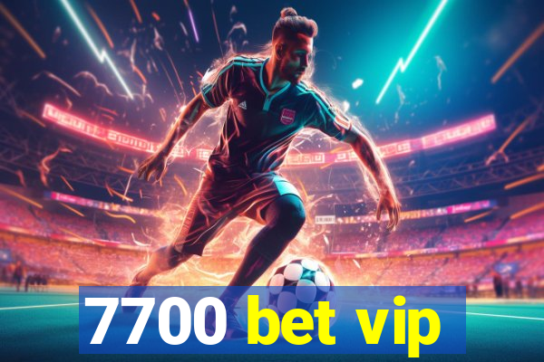 7700 bet vip