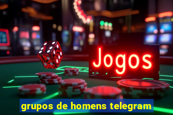 grupos de homens telegram