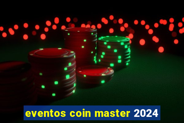 eventos coin master 2024