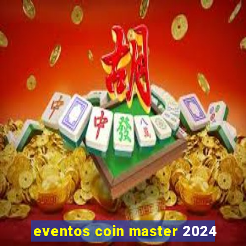 eventos coin master 2024