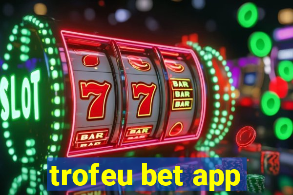 trofeu bet app