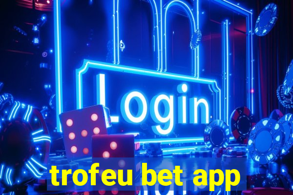 trofeu bet app