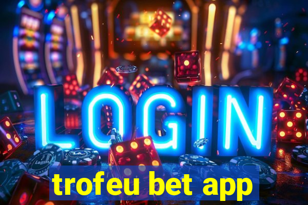 trofeu bet app