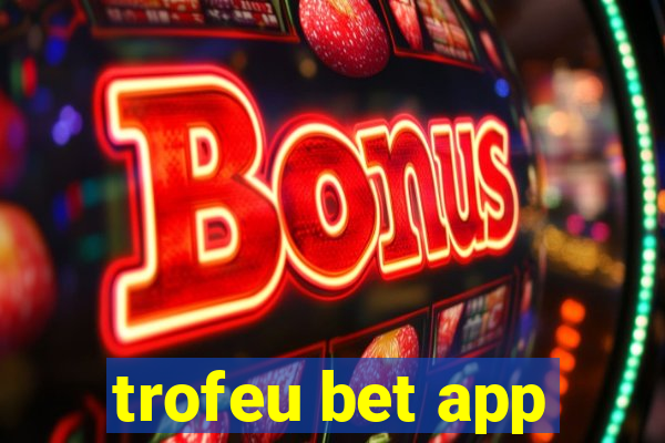 trofeu bet app