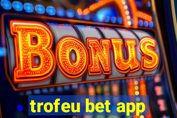 trofeu bet app