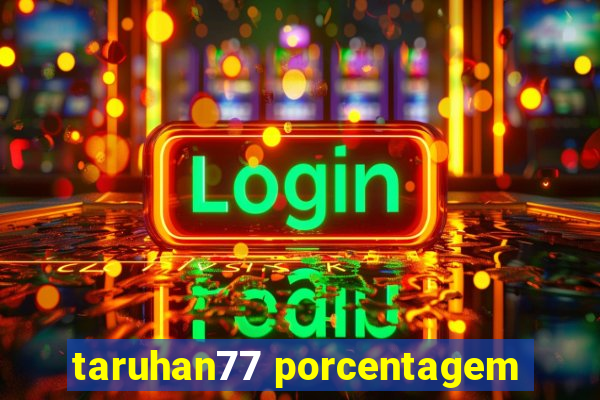 taruhan77 porcentagem