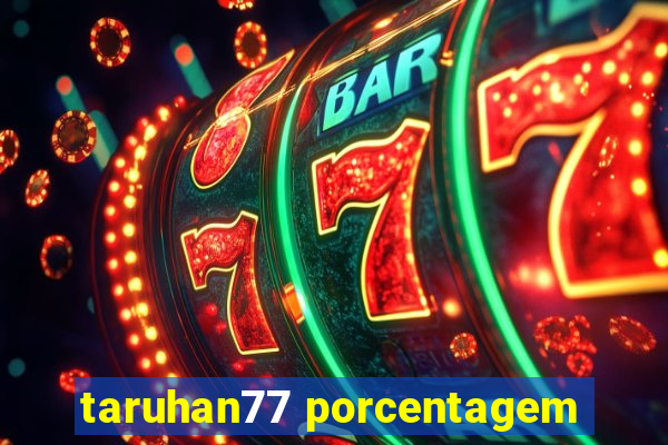 taruhan77 porcentagem