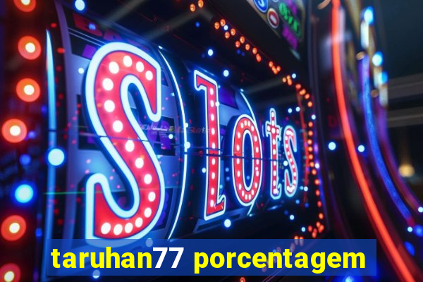 taruhan77 porcentagem