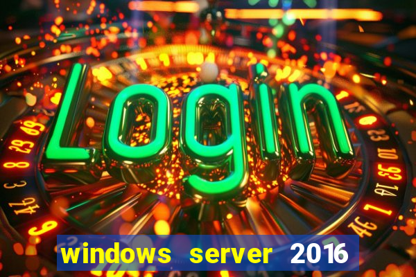 windows server 2016 download iso