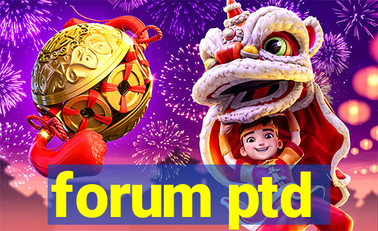 forum ptd