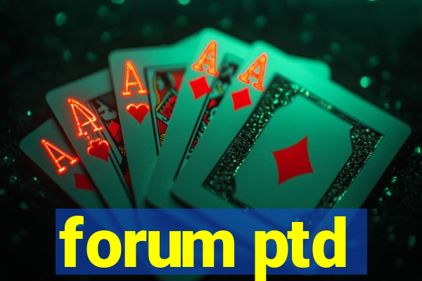 forum ptd