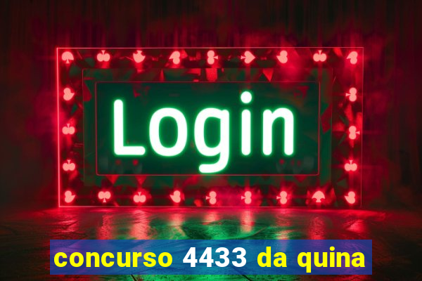 concurso 4433 da quina