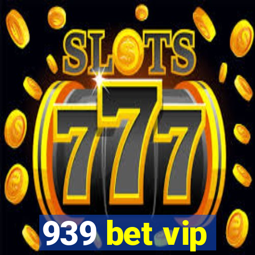 939 bet vip