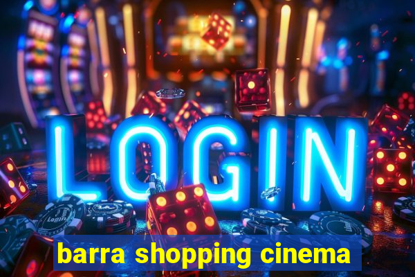 barra shopping cinema